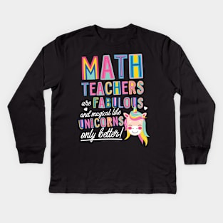 Math Teachers are like Unicorns Gift Idea Kids Long Sleeve T-Shirt